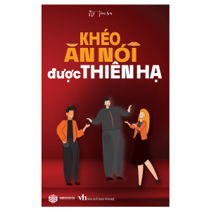 Khéo ăn nói được thiên hạ