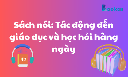 Sách nói: Tác động đến giáo dục và học hỏi hàng ngày